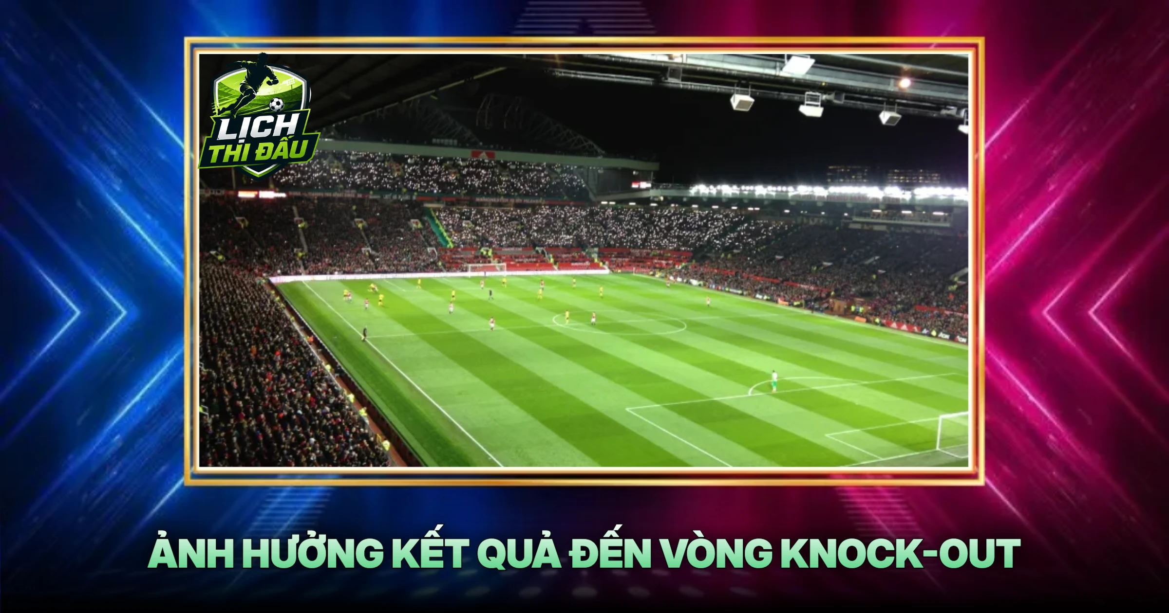 Ảnh Hưởng Kết Quả Đến Vòng Knock-out