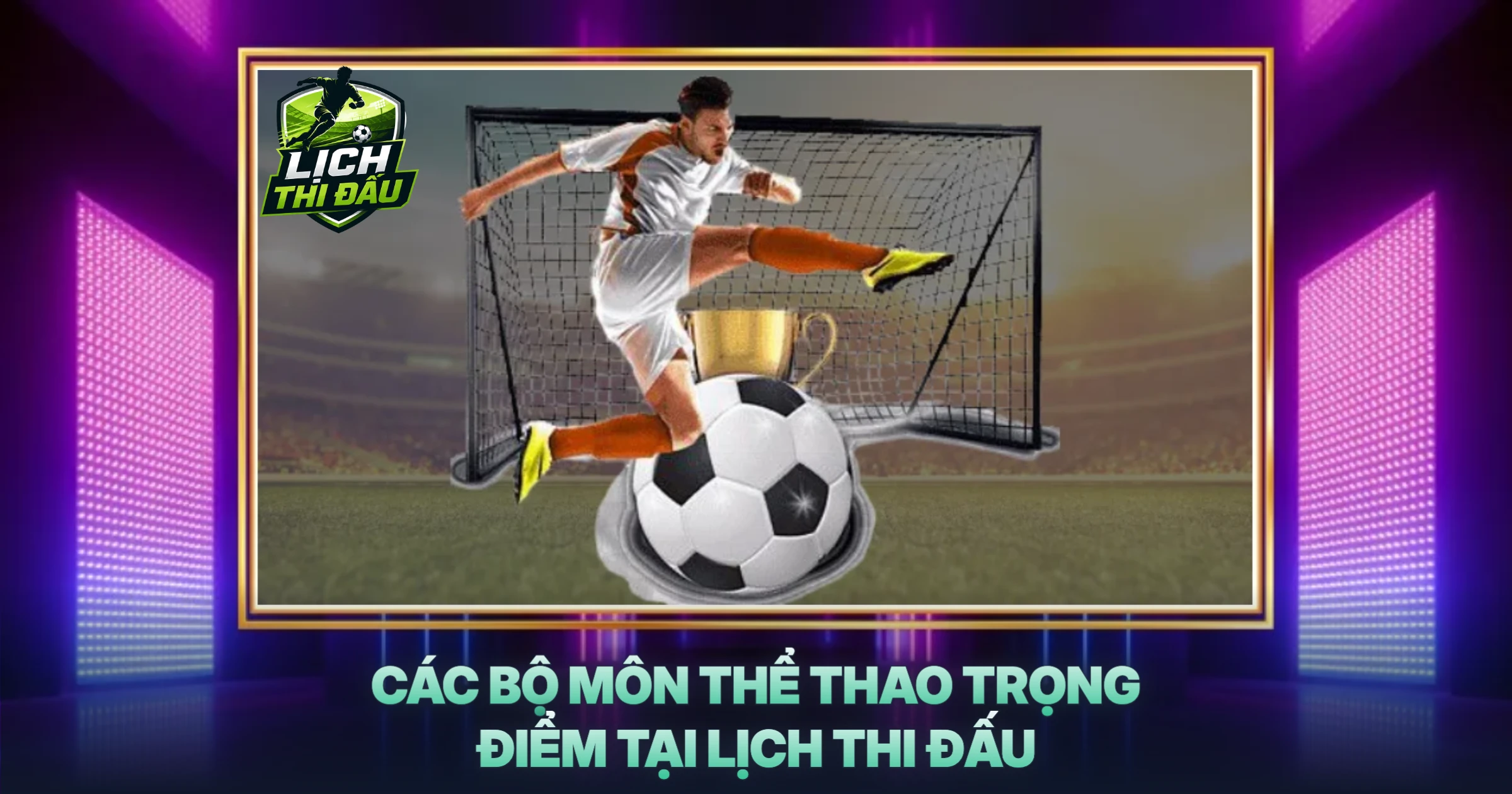Các Bộ Môn Thể Thao Trọng Điểm Tại Lịch Thi Đấu
