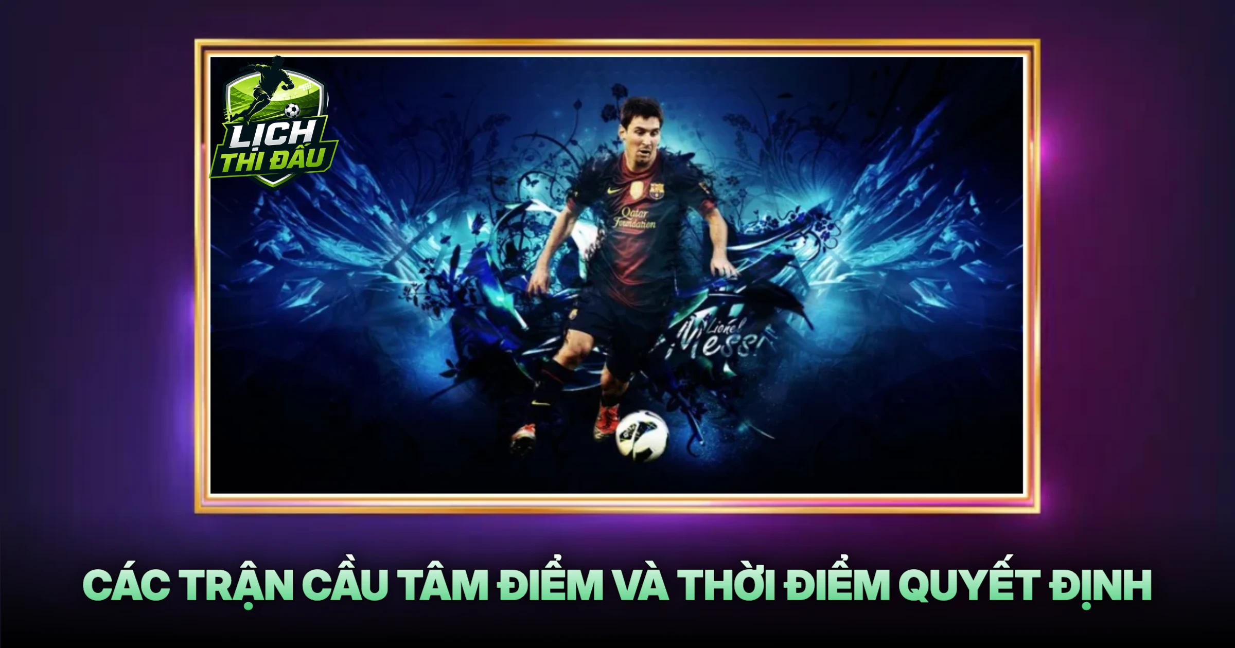 Các Trận Cầu Tâm Điểm Và Thời Điểm Quyết Định