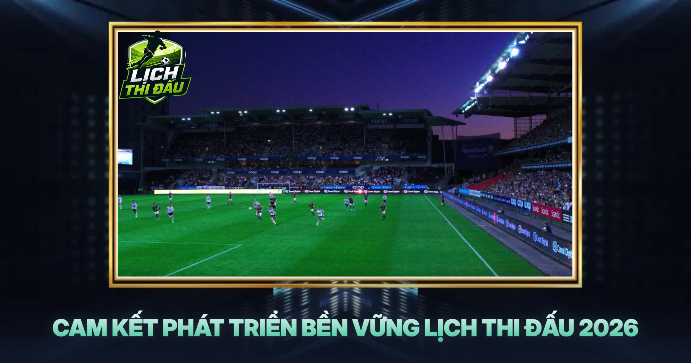 Cam Kết Phát Triển Bền Vững Lịch Thi Đấu 2026