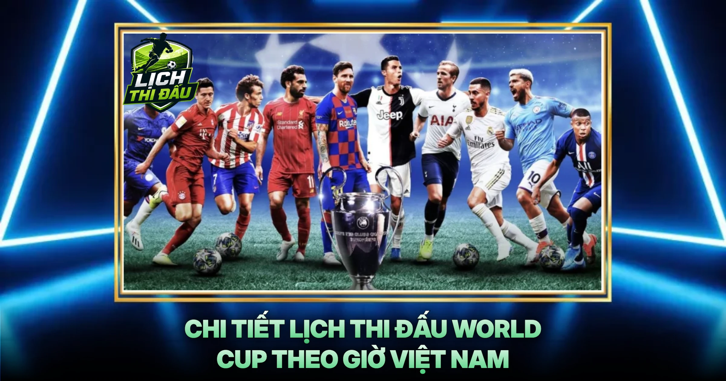Chi Tiết Lịch Thi Đấu World Cup Theo Giờ Việt Nam