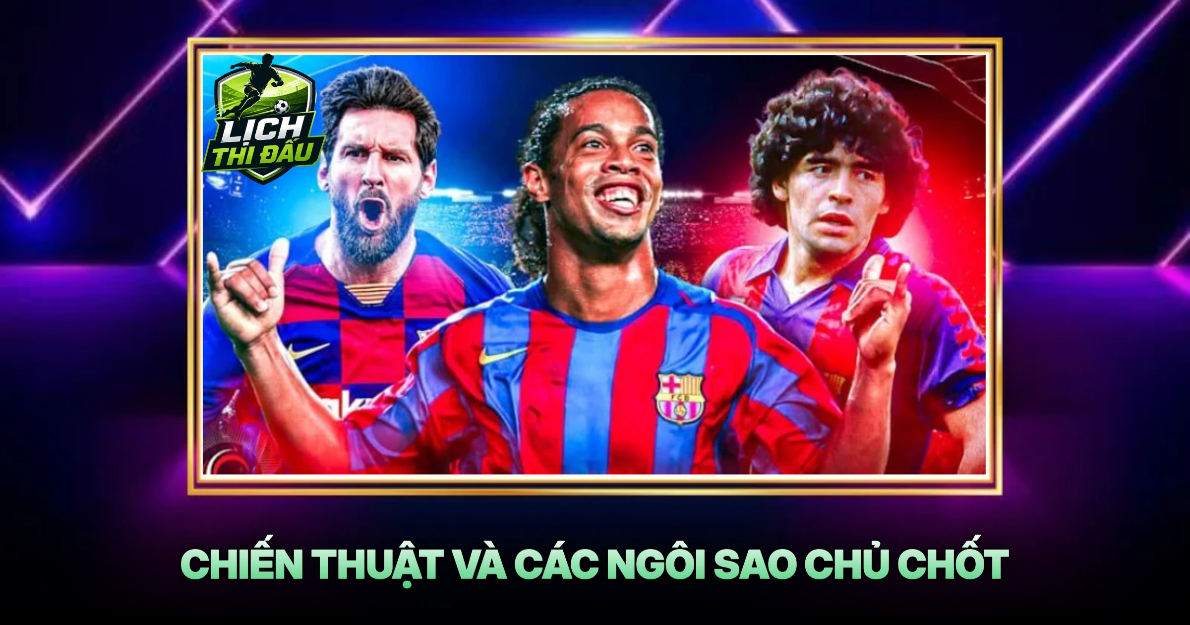Chiến Thuật Và Các Ngôi Sao Chủ Chốt