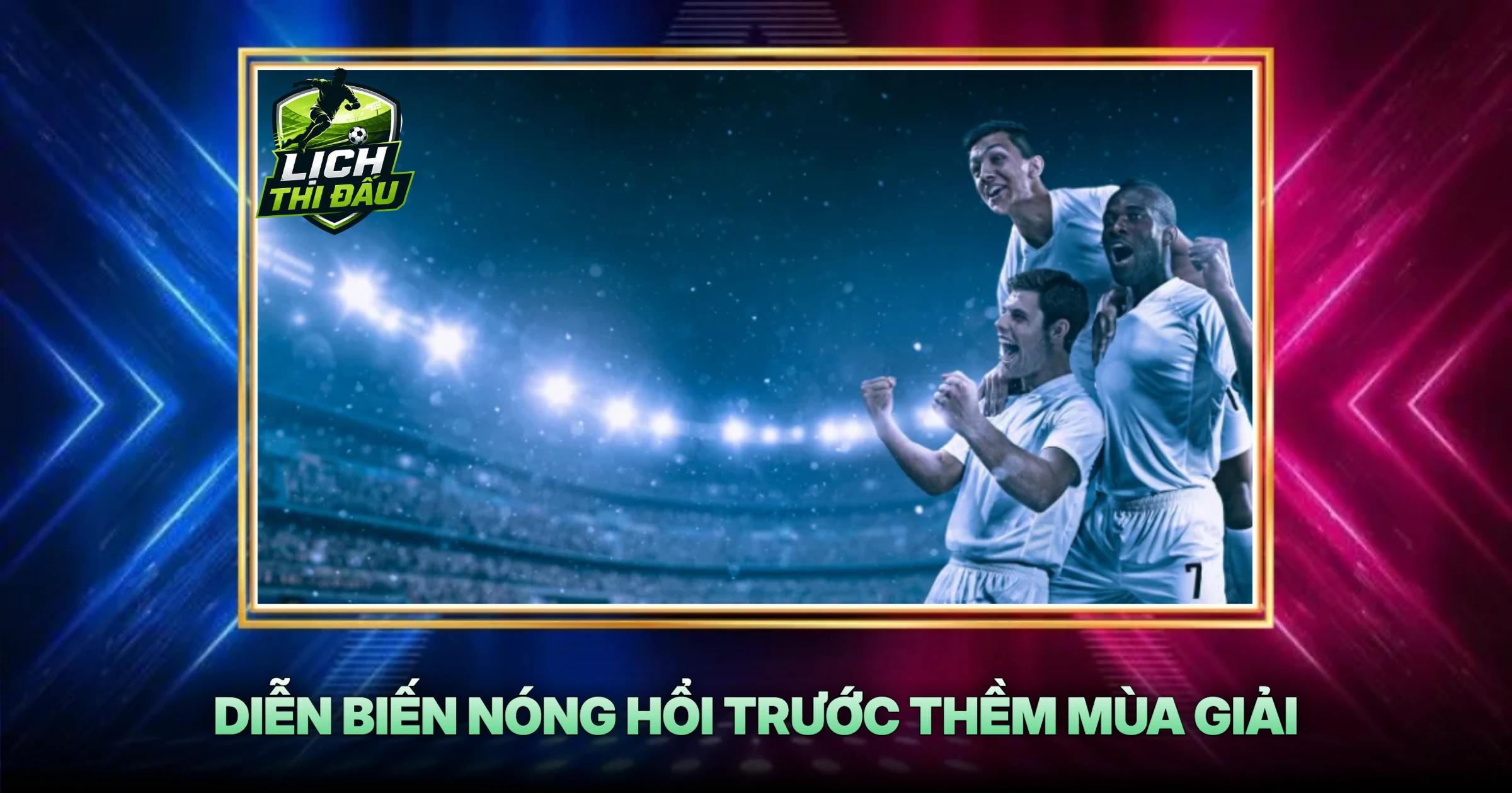 Diễn Biến Nóng Hổi Trước Thềm Mùa Giải