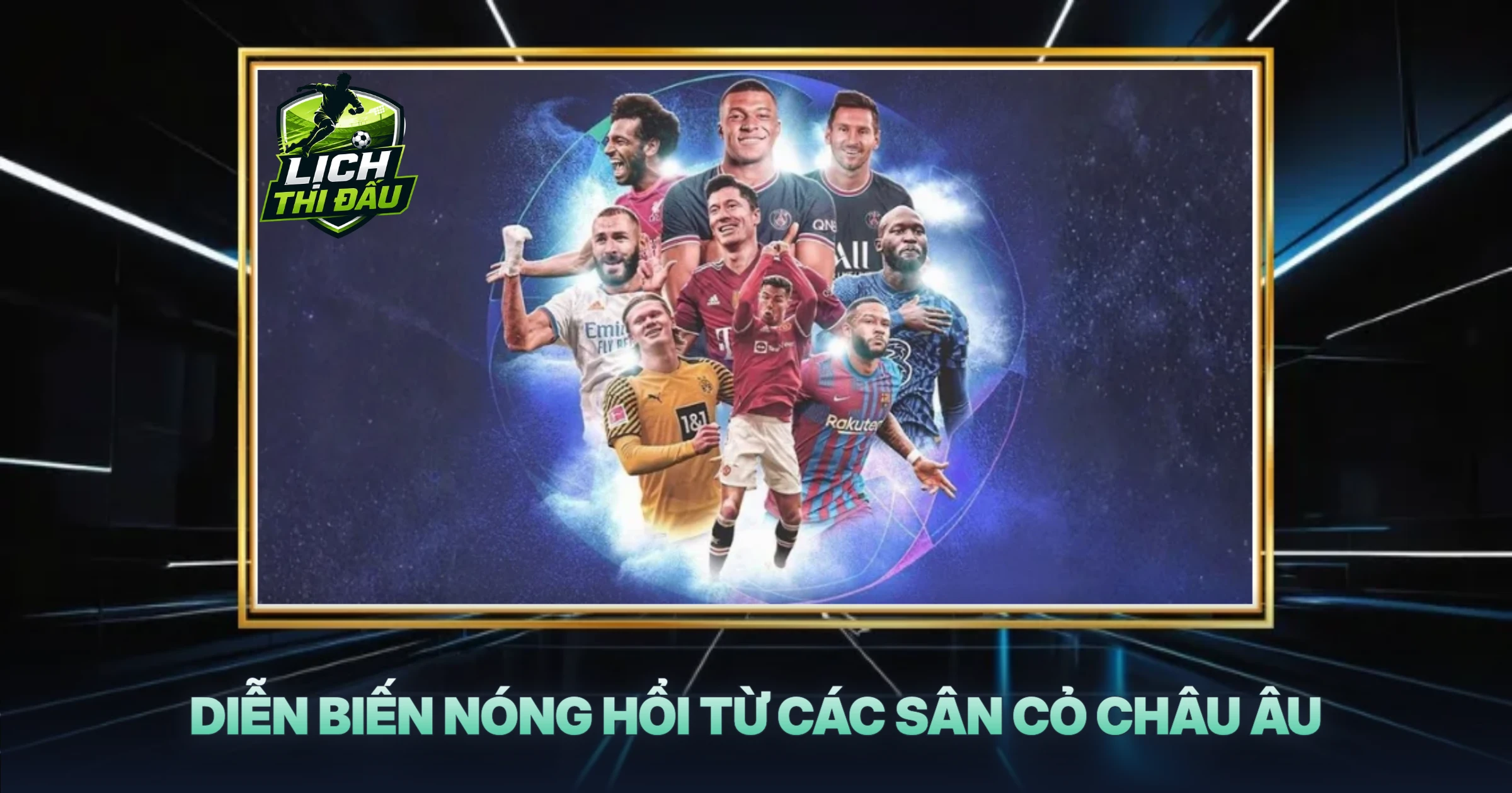 Diễn Biến Nóng Hổi Từ Các Sân Cỏ Châu Âu