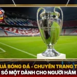 Ket Qua Bong Da Chuyen Trang Thong Tin So Mot Danh Cho Nguoi Ham Mo