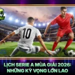 Lich Serie A Mua Giai 2026 Nhung Ky Vong Lon Lao