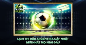 Lich Thi Dau Argentina Cap Nhat Moi Nhat Moi Giai Dau