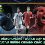 Lich Thi Dau Chung Ket World Cup Dinh Cao Cam Xuc Va Nhung Khoanh Khac Lich Su