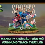 Man City Khoi Dau Tuan Moi Voi Nhung Thach Thuc Lon