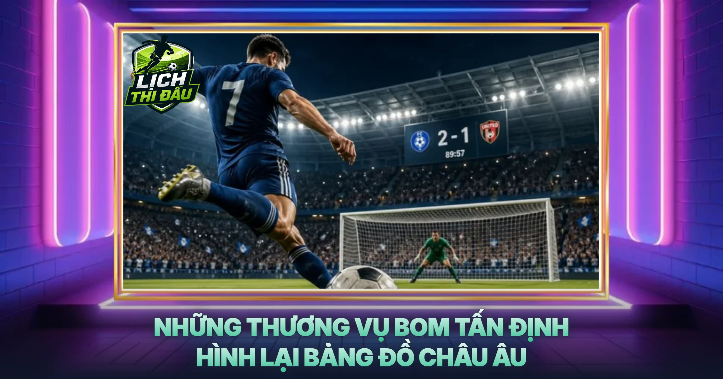 Những Thương Vụ Bom Tấn Định Hình Lại Bảng Đồ Châu Âu
