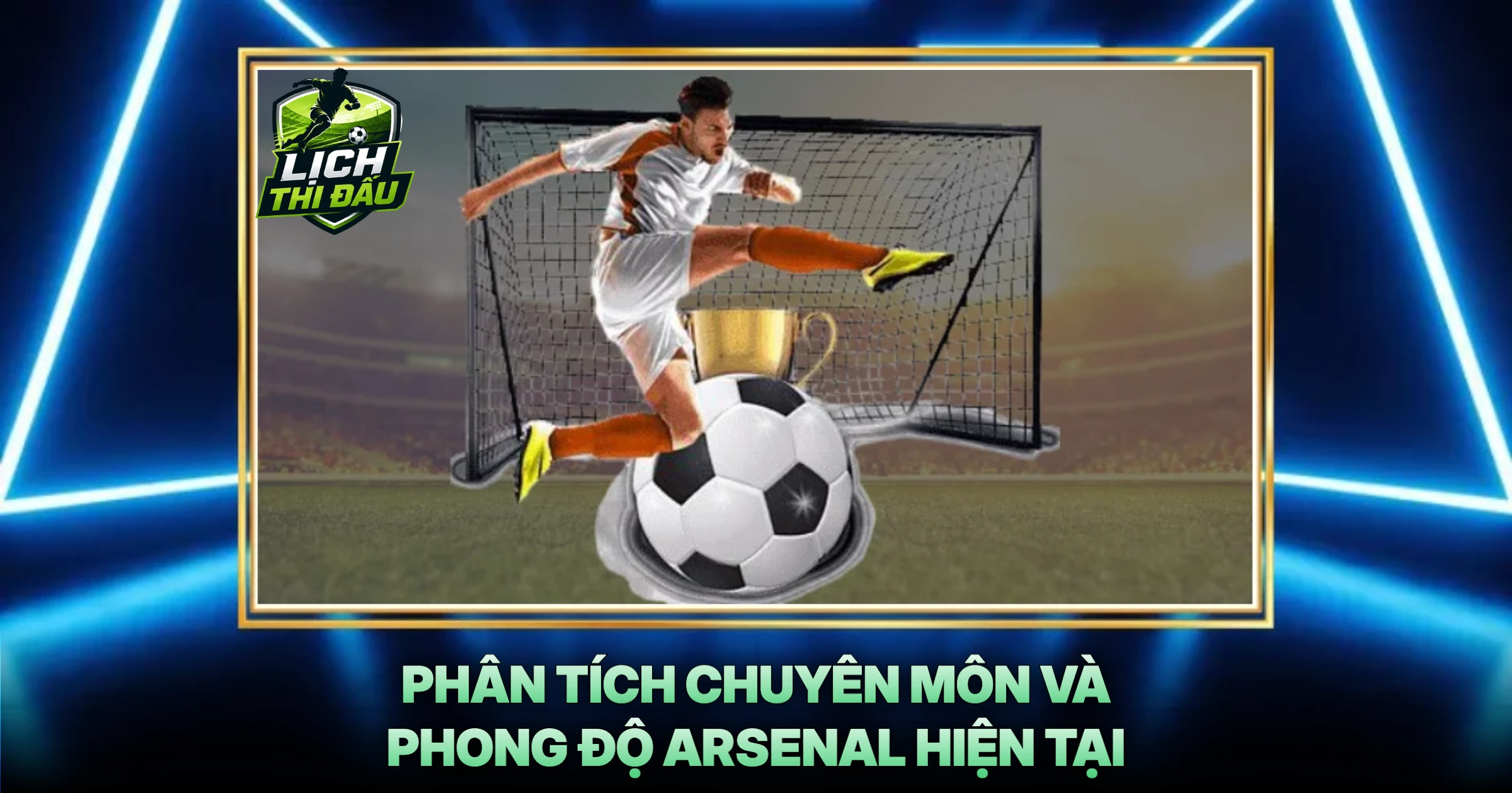 Phân Tích Chuyên Môn Và Phong Độ Arsenal Hiện Tại