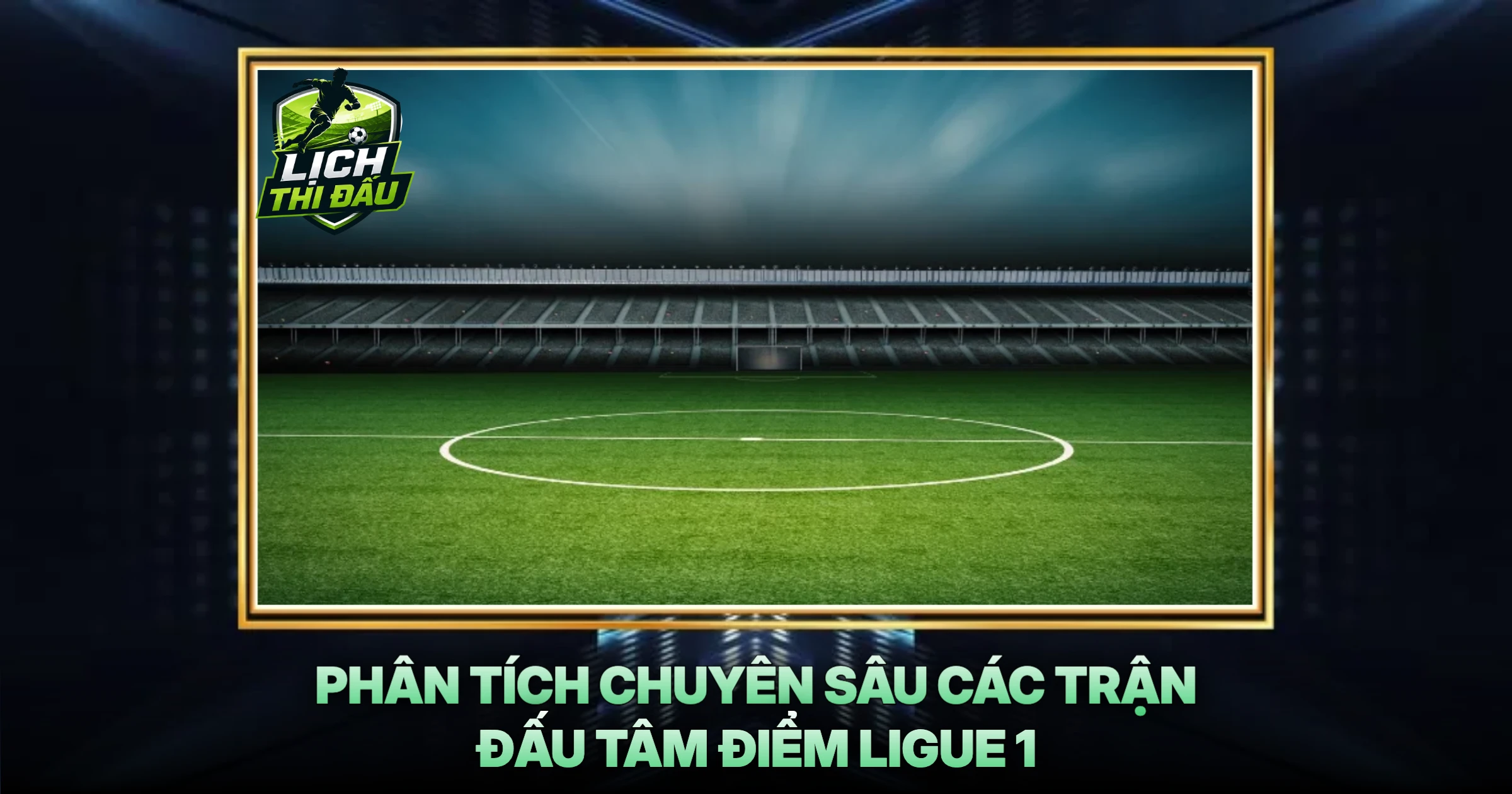 Phân Tích Chuyên Sâu Các Trận Đấu Tâm Điểm Ligue 1