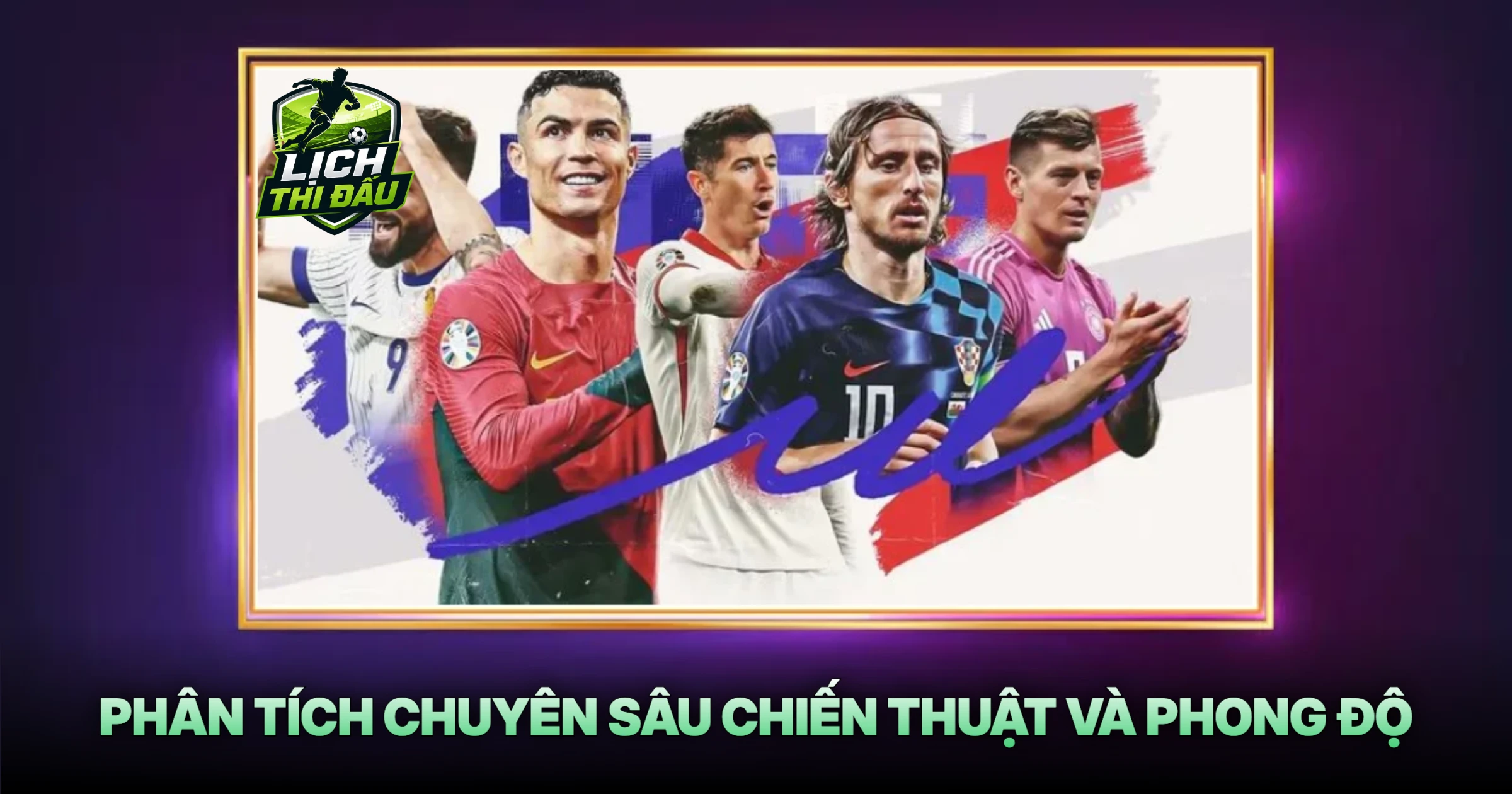 Phân Tích Chuyên Sâu Chiến Thuật Và Phong Độ