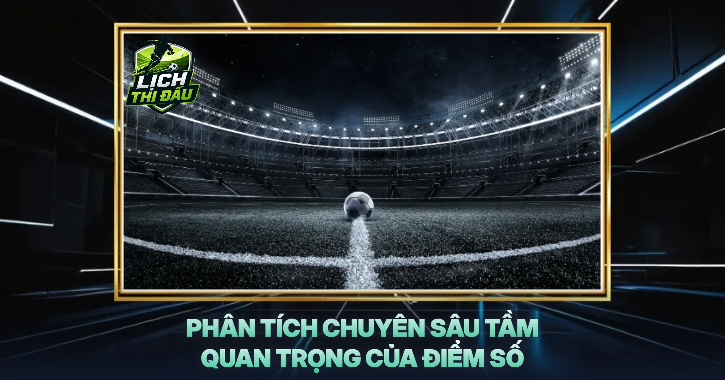 Phân Tích Chuyên Sâu Tầm Quan Trọng Của Điểm Số