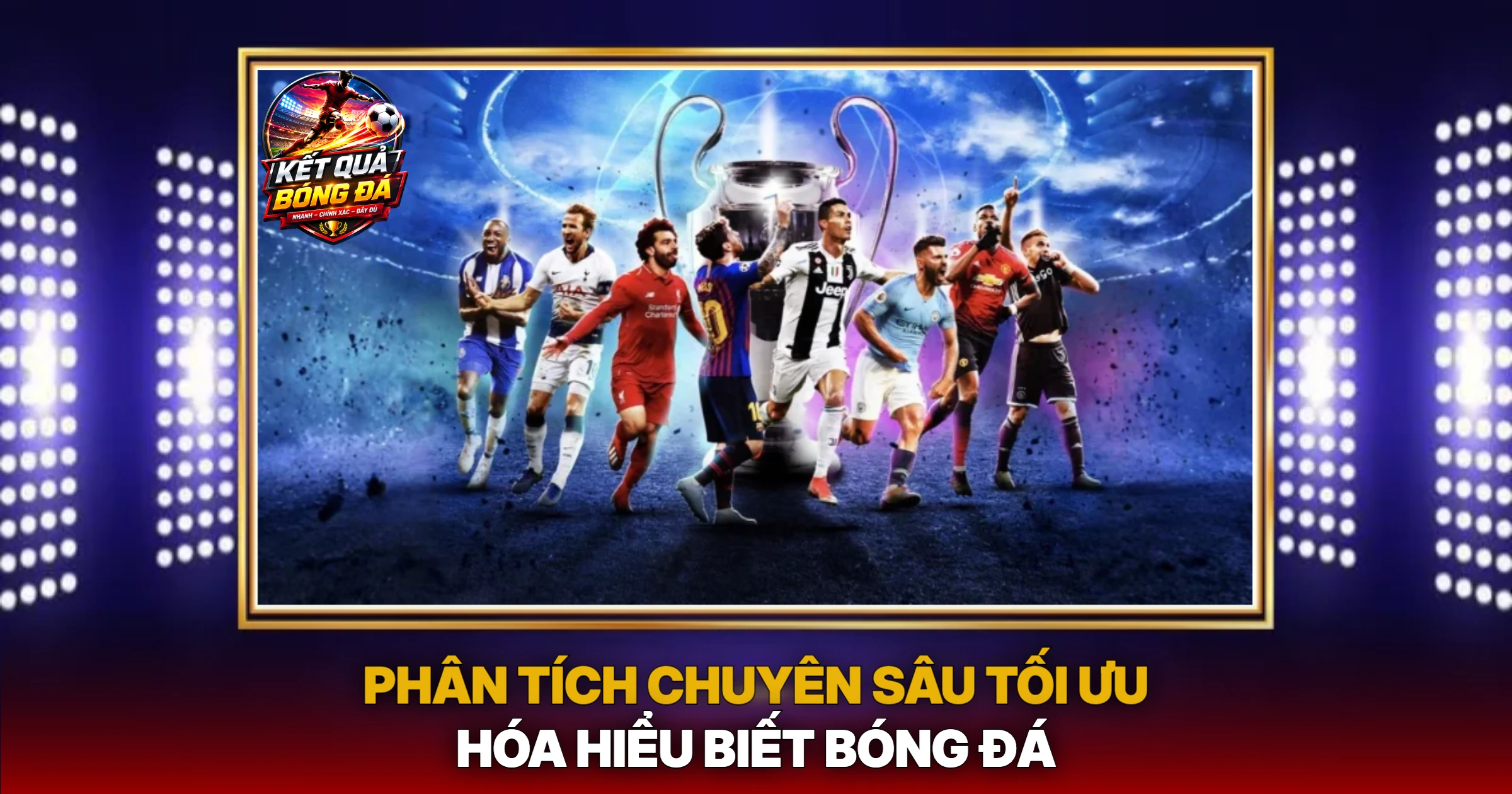 Phân Tích Chuyên Sâu Tối Ưu Hóa Hiểu Biết Bóng Đá