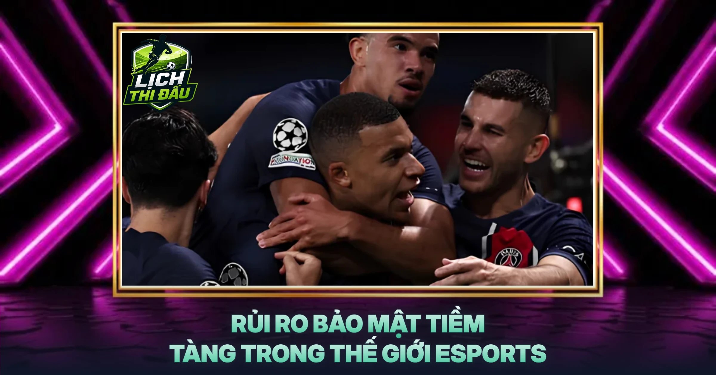 Rủi Ro Bảo Mật Tiềm Tàng Trong Thế Giới Esports