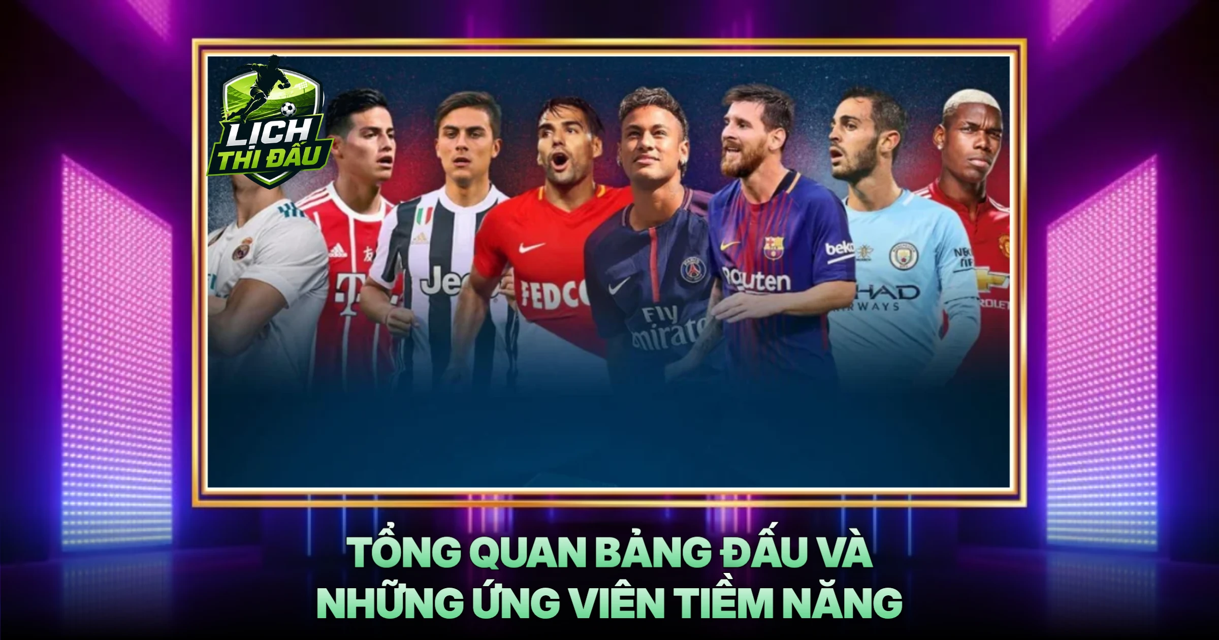 Tổng Quan Bảng Đấu Và Những Ứng Viên Tiềm Năng