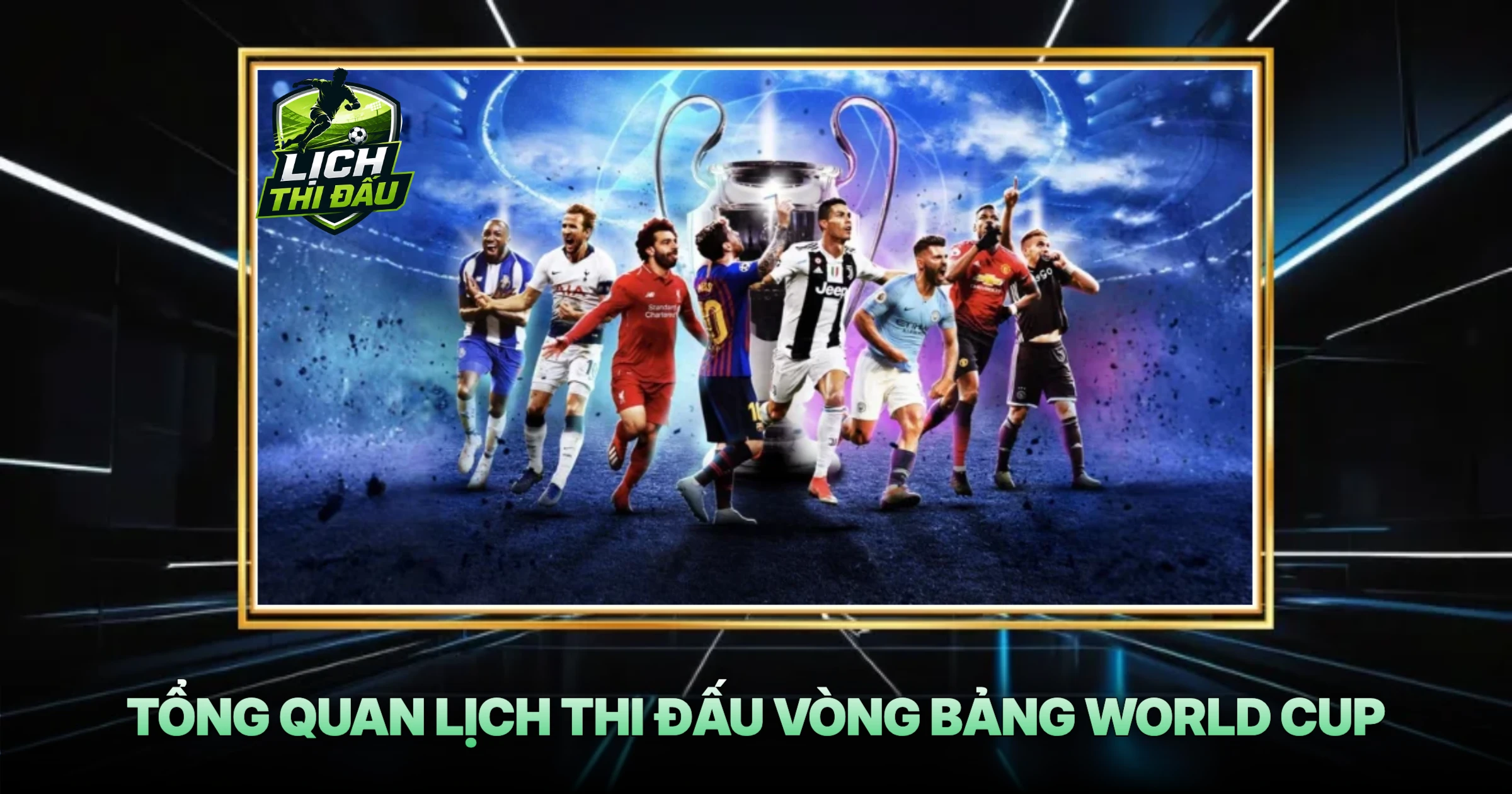 Tổng Quan Lịch Thi Đấu Vòng Bảng World Cup