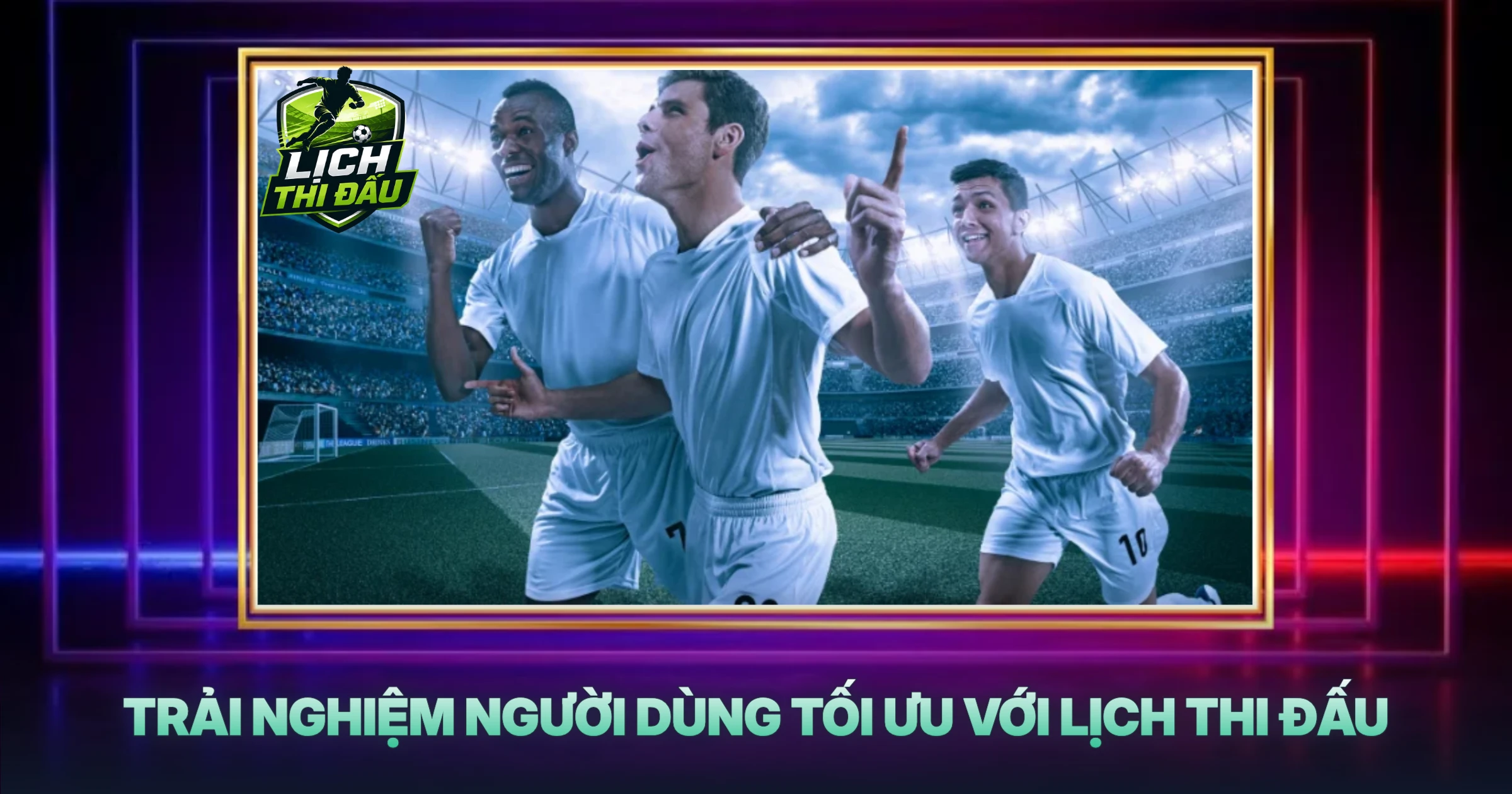 Trải Nghiệm Người Dùng Tối Ưu Với Lịch Thi Đấu