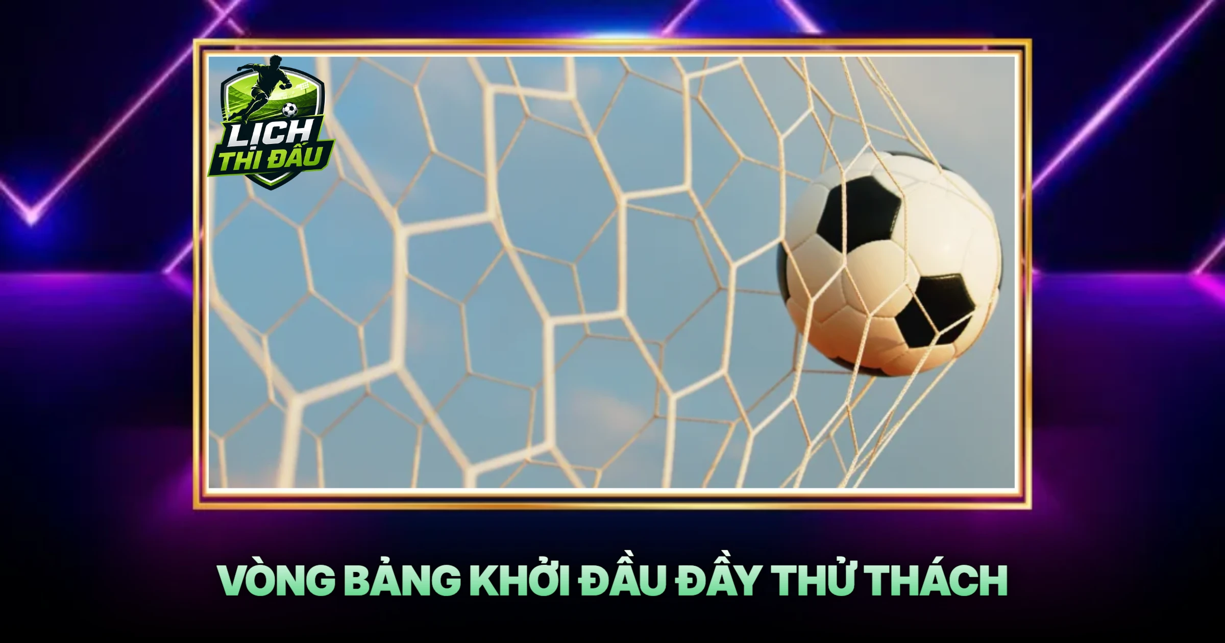 Vòng Bảng Khởi Đầu Đầy Thử Thách
