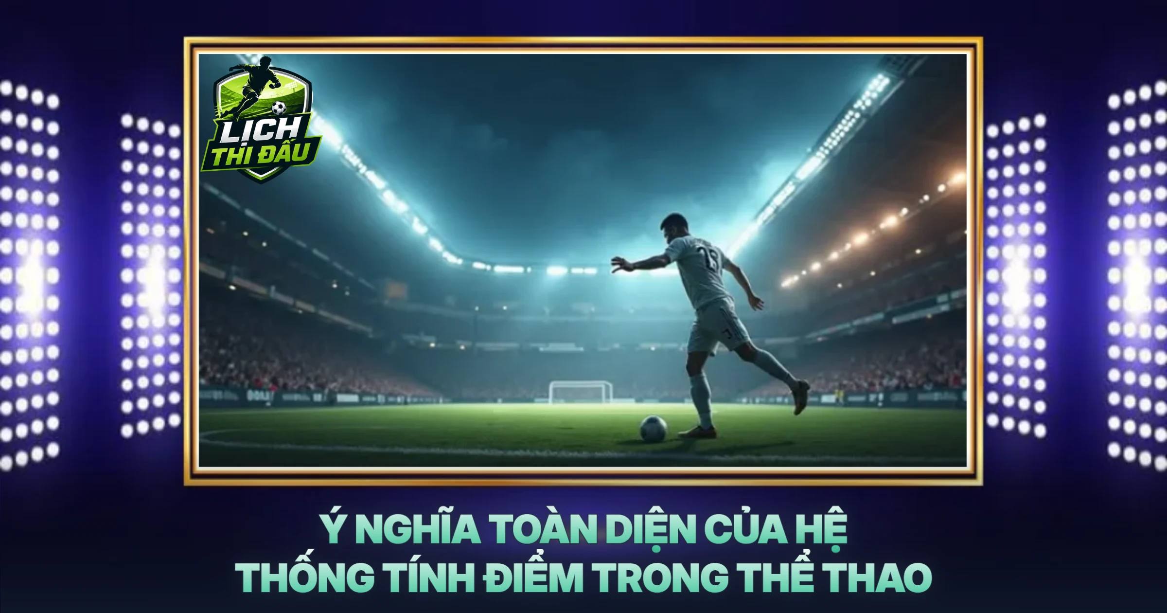 Ý Nghĩa Toàn Diện Của Hệ Thống Tính Điểm Trong Thể Thao